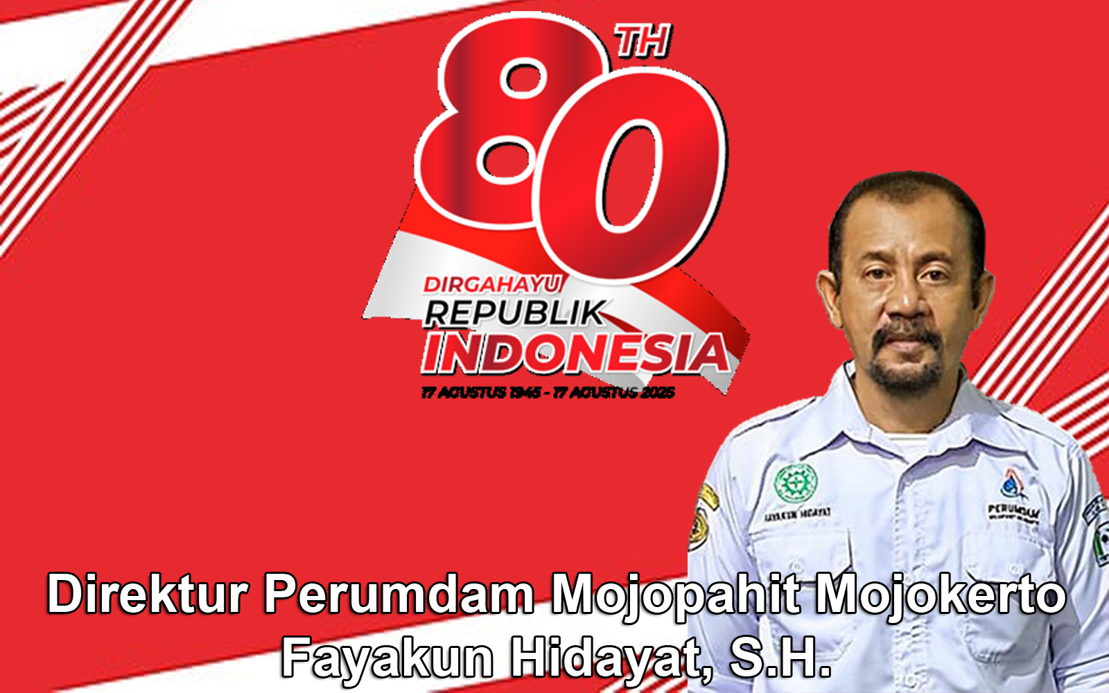 Direktur Perumdam Mojopahit Mojokerto Mengucapkan HUT ke-80 RI